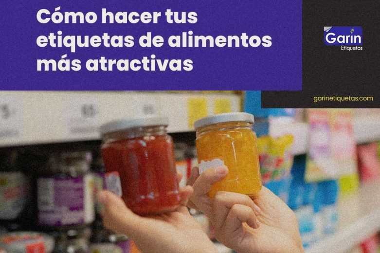 Detalle de una persona eligiendo productos en el supermercado, con el título del blog Cómo hacer tus etiquetas para alimentos más atractivas