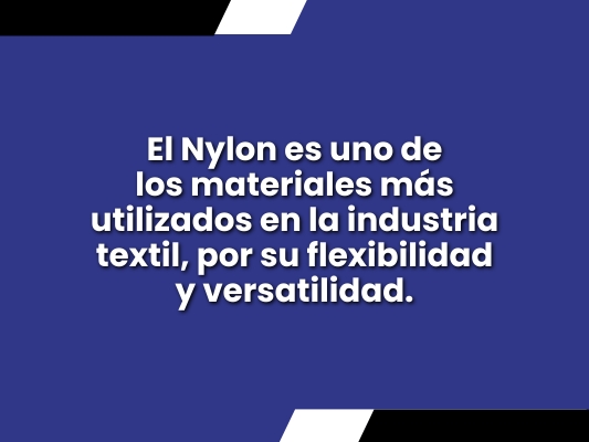 : Imagen sobre fondo azul y texto en el centro que menciona “El Nylon es uno de los materiales más utilizados en la industria textil, por su flexibilidad y versatilidad”
