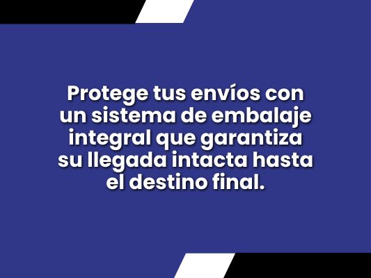 imagen con fondo azul y frase “Protege tus envíos con un sistema de embalaje integral que garantiza su llegada intacta hasta el destino final”